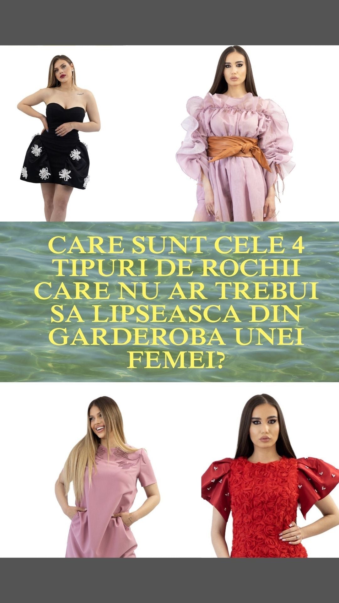 Care sunt cele 4 tipuri de rochii care nu ar trebui sa lipseasca din garderoba unei femei?
